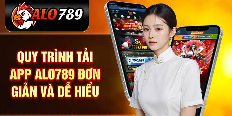 Tải App ALO789 - Cách Thức Tiện Lợi Để Trải Nghiệm Cá Cược 1 Tải App ALO789 - Cách Thức Tiện Lợi Để Trải Nghiệm Cá Cược